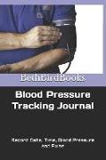 Blood Pressure Tracking Journal: Record Date, Time, Blood Pressure and Pulse