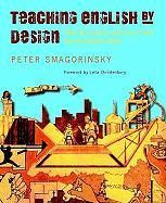 Teaching English by Design: How to Create and Carry Out Instructional Units