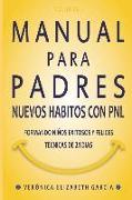 Manual Para Padres: Nuevos Habitos Con Pnl