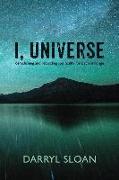 I, Universe: Demolishing and Rebuilding Spirituality for a Scientific Age