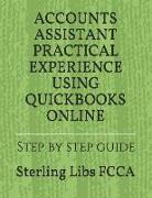 Accounts Assistant Practical Experience Using QuickBooks Online: Step by Step Guide