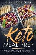 Keto Meal Prep: Ketogenic Diet Guide & Meal Prep Guide for Beginners - 30 Day Low Carb Healthy Eating Plan for Men & Women to Maximize