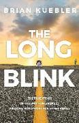 The Long Blink: The True Story of Trauma, Forgiveness, and One Man's Fight for Safer Roads