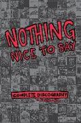 Nothing Nice to Say: Complete Discography