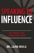 Speaking to Influence: Mastering Your Leadership Voice