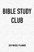 Bible Study Club: A 6x9 Inch Matte Softcover 2019 Weekly Diary Planner with 53 Pages