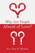 Why Are People Afraid of Love?