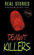 Deviant Killers: Eight Cases of Truly Bizarre Murderers (Book 3)