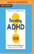 Parenting ADHD Now!: Easy Intervention Strategies to Empower Kids with ADHD