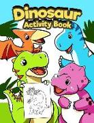 Dinosaur Activity Book: Activity Book for Kids Ages 4-8: A Fun Kid Workbook Game for Learning, Coloring, Dot to Dot, Mazes, Word Search and Mo