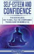Self-Esteem and Confidence: This Book Includes: How to Small Talk and Assertiveness Training Guide for Women (2 in 1)
