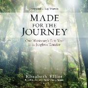 Made for the Journey: One Missionary's First Year in the Jungles of Ecuador