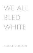 We All Bled White