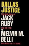 Dallas Justice the Real Story of Jack Ruby and His Trial