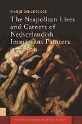 The Neapolitan Lives and Careers of Netherlandish Immigrant Painters (1575-1655)