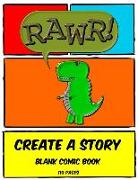 Rawr! Create a Story: Blank Comic Book - 110 Pages