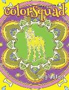 Colorsquad Adult Coloring Books: 'dog'dalas!: 25 Stress-Relieving and Complex Designs of Dog-Inspired Mandalas Including Dog Lover Quotes
