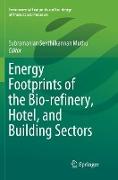 Energy Footprints of the Bio-Refinery, Hotel, and Building Sectors