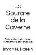 La Sourate de la Caverne: Texte Arabe, Traduction Et Commentaire Contemporain