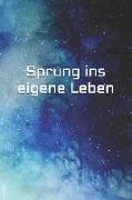 Sprung Ins Eigene Leben: Ratgeber Zum Selbst Schreiben, Für Mütter Die Ihren Kindern Tipps Mit Auf Den Weg Geben Möchten. Einschreibbuch