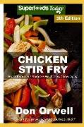 Chicken Stir Fry: Over 70 Quick & Easy Gluten Free Low Cholesterol Whole Foods Recipes Full of Antioxidants & Phytochemicals