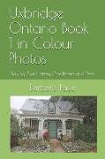 Uxbridge Ontario Book 1 in Colour Photos