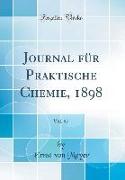 Journal Für Praktische Chemie, 1898, Vol. 57 (Classic Reprint)