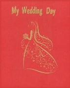 My Wedding Day: Wedding Planner for a Bride, Notebook Organizer