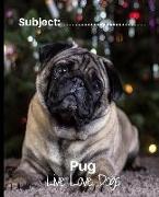 Pug - Live Love Dogs!: Composition Notebook for Dog Lovers