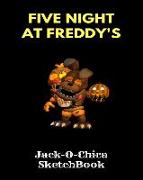 Jack-O-Chica Sketchbook Five Nights at Freddy's: Fnaf Fan Sketch Book for Kids and Adults Quality Paper- 100 Pages