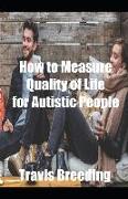 How to Measure Quality of Life for Autistic People