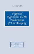 Pappus of Alexandria and the Mathematics of Late Antiquity