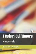 I Colori Dell'amore: E Non Solo