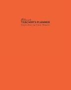 Ultimate Teacher's Planner: Bold Orange Theme Makes This the Perfect Academic, Calendars, and Classroom Management Tools for Kindergarten, Element