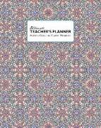 Ultimate Teacher's Planner: Colorful Mandala Patterns Make This a Perfect Academic, Calendars, and Classroom Management Tools for Kindergarten, El