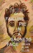 Failure Pie in a Sadness Face: New and Selected Stories (Expanded Edition)