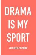 Drama Is My Sport: A 6x9 Inch Matte Softcover 2019 Weekly Diary Planner with 53 Pages