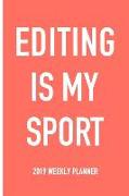Editing Is My Sport: A 6x9 Inch Matte Softcover 2019 Weekly Diary Planner with 53 Pages