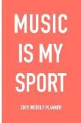 Music Is My Sport: A 6x9 Inch Matte Softcover 2019 Weekly Diary Planner with 53 Pages