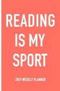 Reading Is My Sport: A 6x9 Inch Matte Softcover 2019 Weekly Diary Planner with 53 Pages