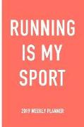Running Is My Sport: A 6x9 Inch Matte Softcover 2019 Weekly Diary Planner with 53 Pages