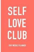 Self Love Club: A 6x9 Inch Matte Softcover 2019 Weekly Diary Planner with 53 Pages