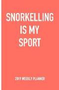 Snorkelling Is My Sport: A 6x9 Inch Matte Softcover 2019 Weekly Diary Planner with 53 Pages