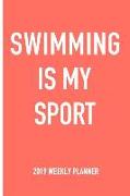 Swimming Is My Sport: A 6x9 Inch Matte Softcover 2019 Weekly Diary Planner with 53 Pages
