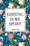 Editing Is My Sport: A 6x9 Inch Matte Softcover 2019 Weekly Diary Planner with 53 Pages and a Navy Blue Floral Patter Cover