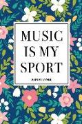Music Is My Sport: A 6x9 Inch Matte Softcover 2019 Weekly Diary Planner with 53 Pages and a Navy Blue Floral Patter Cover