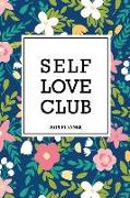 Self Love Club: A 6x9 Inch Matte Softcover 2019 Weekly Diary Planner with 53 Pages and a Navy Blue Floral Patter Cover