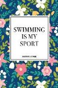 Swimming Is My Sport: A 6x9 Inch Matte Softcover 2019 Weekly Diary Planner with 53 Pages and a Navy Blue Floral Patter Cover
