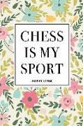 Chess Is My Sport: A 6x9 Inch Matte Softcover 2019 Weekly Diary Planner with 53 Pages and a Floral Patter Cover