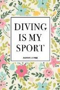 Diving Is My Sport: A 6x9 Inch Matte Softcover 2019 Weekly Diary Planner with 53 Pages and a Floral Patter Cover